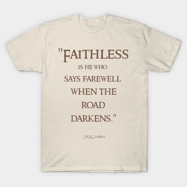 Faithless is He Who Says Farewell Tolkien Quote T-Shirt by Illumined Apparel